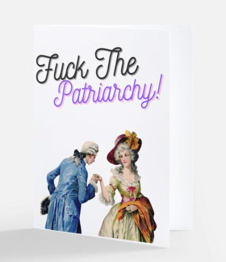 Fuck The Patriarchy greeting card with a noble man kissing a noble woman's hand on it