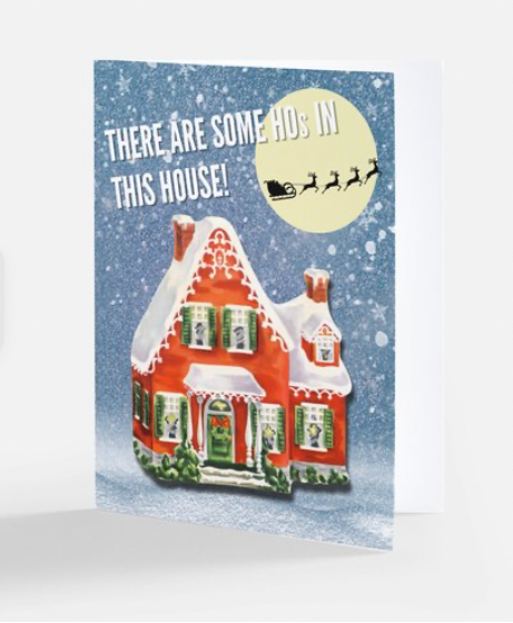 There are some hos in this house greeting card with a ginger bread house in the foreground and a snowy scene in the background with the moon and a silhouette of santa and reindeer