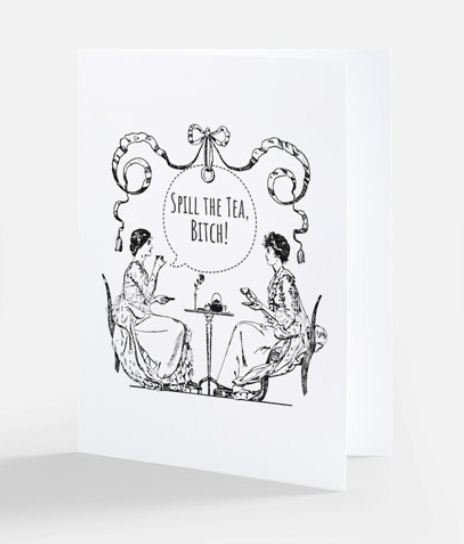 Spill the tea greeting card with two people gossiping over tea and a speech bubble with the words spill the tea bitch