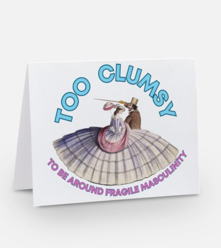 Too Clumsy To Be Around Fragile Masculinity greeting card with a man and a woman turned towards each other